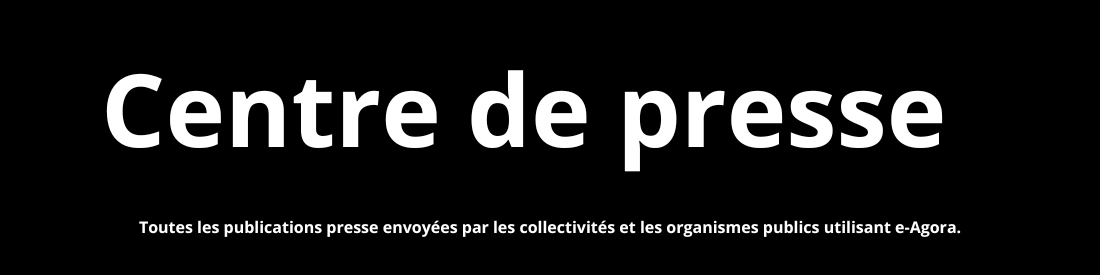 Centre de presse — Toutes les publications presse envoyées par les collectivités et les organismes publics utilisant e-Agora.